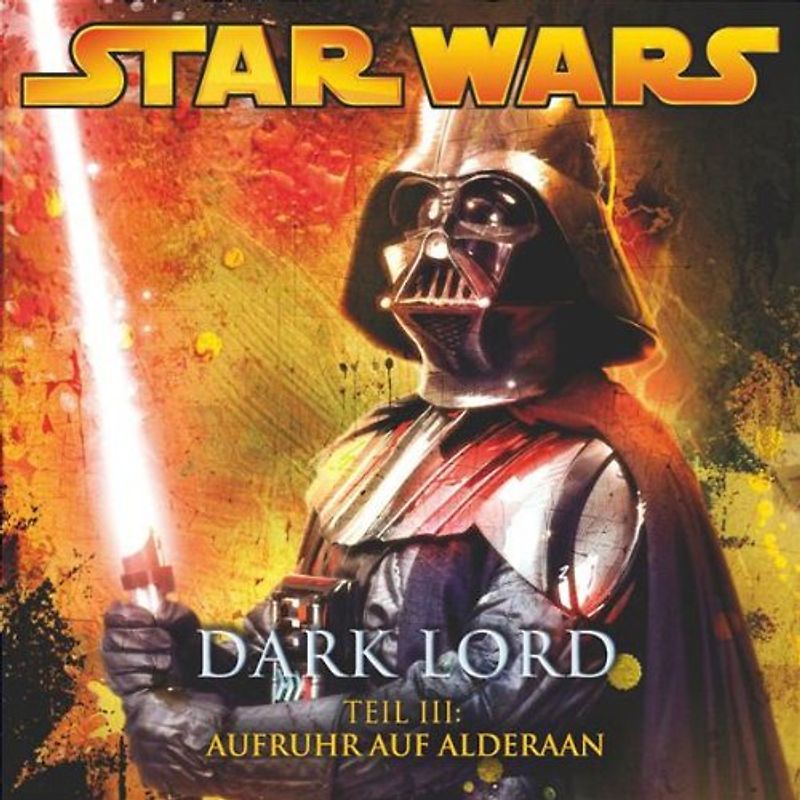 Star Wars - Dark Lord 3 - Aufruhr auf Alderaan