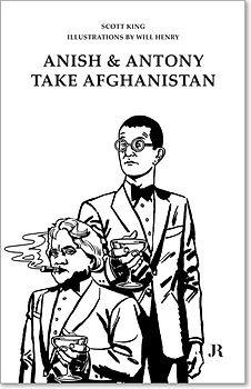 Scott King: Anish and Antony Take Afghanistan