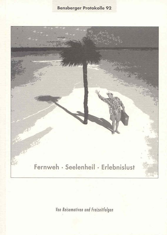 Fernweh - Seelenheil - Erlebnislust