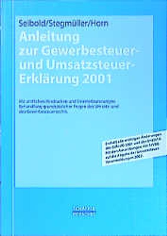 Anleitung zur Gewerbesteuer- und Umsatzsteuererklärung 2001. Mit amtlichen Vordrucken und Einzelerläuterungen. Behandlung grundsätzlicher Fragen des Umsatz- und des Gewerbesteuerrechts