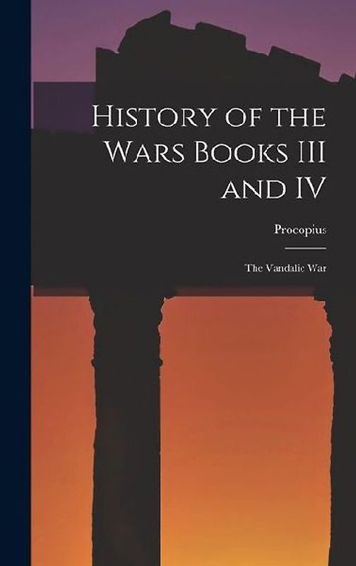 History of the Wars Books III and IV