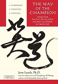 The Way of the Champion: Lessons from Sun Tzu's the Art of War and Other Tao Wisdom for Sports & Life - Jerry Lynch
