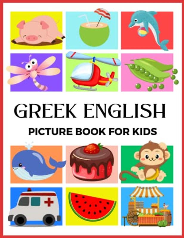 Greek English Picture Book for Kids: Easy Learning 300+ Greek Words