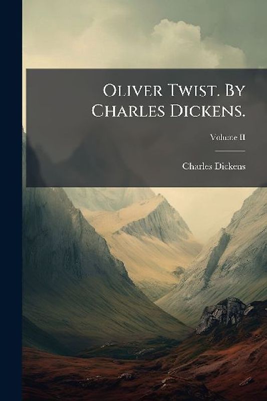 Oliver Twist. By Charles Dickens.