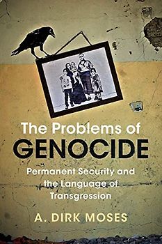 The Problems of Genocide: Permanent Security and the Language of Transgression (Human Rights in History)