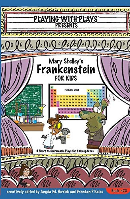Mary Shelley's Frankenstein for Kids: 3 Short Melodramatic Plays for 3 Group Sizes (Playing With Plays, Band 20)