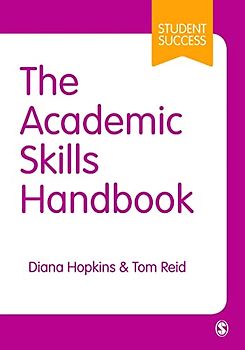 The Academic Skills Handbook: Your Guide to Success in Writing, Thinking and Communicating at University (Sage Study Skills)