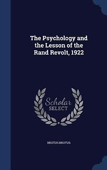 The Psychology and the Lesson of the Rand Revolt, 1922