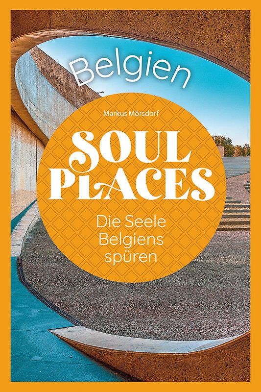 Soul Places Belgien – Die Seele Belgiens spüren
