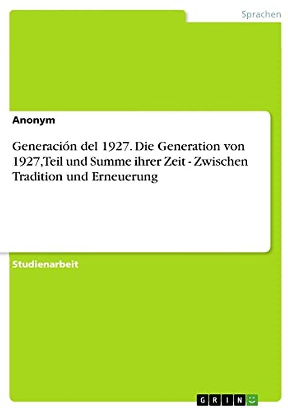 Generación del 1927. Die Generation von 1927, Teil und Summe ihrer Zeit - Zwischen Tradition und Erneuerung