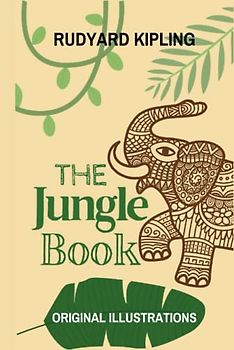 THE JUNGLE BOOK: With Original Illustrations