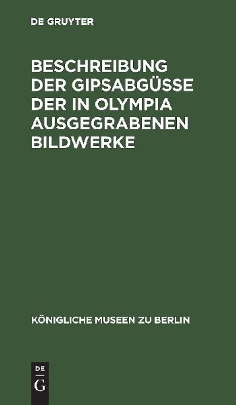 Beschreibung der Gipsabgüsse der in Olympia ausgegrabenen Bildwerke