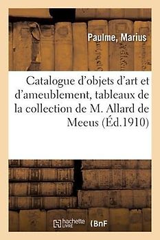 Catalogue d'Objets d'Art Et d'Ameublement, Tableaux, Aquarelles, Dessins, Gouaches, Pastels