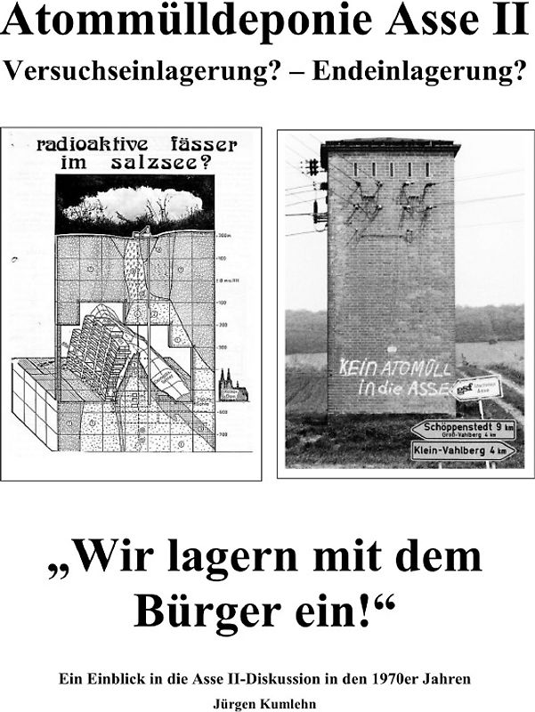 Atommülldeponie Asse II Versuchseinlagerung? – Endeinlagerung?