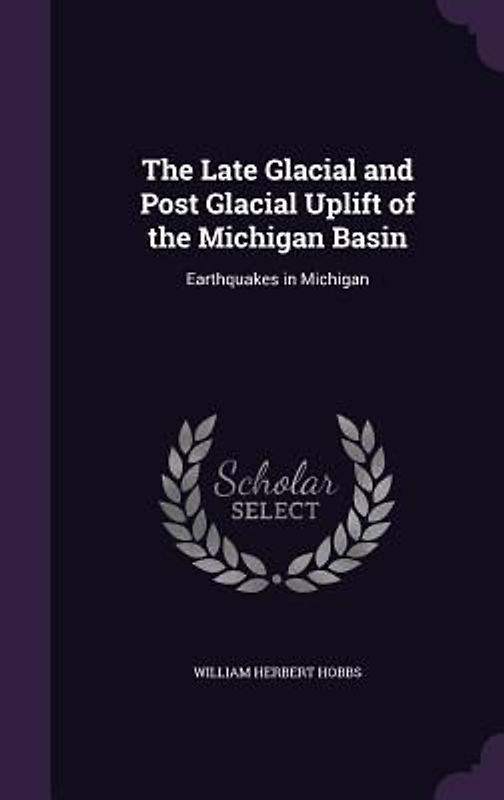 The Late Glacial and Post Glacial Uplift of the Michigan Basin