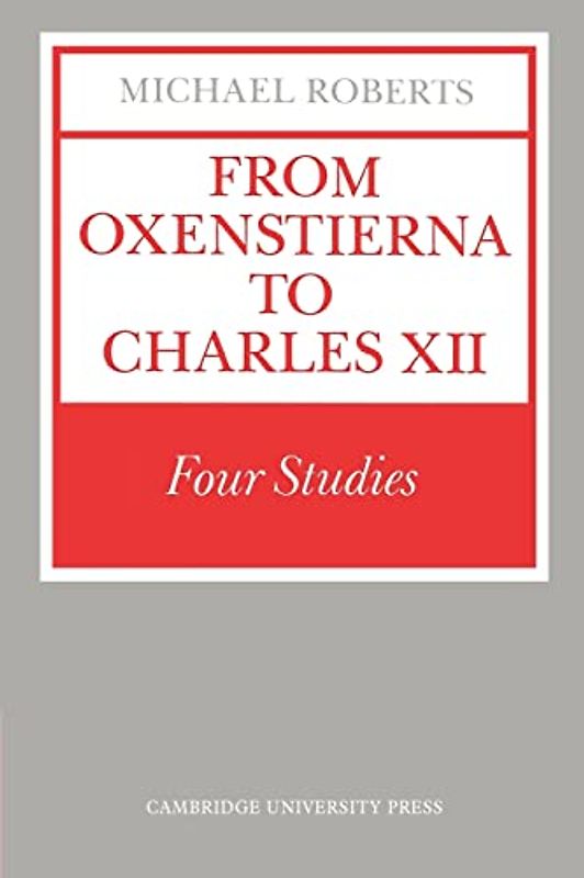 From Oxenstierna to Charles XII: Four Studies