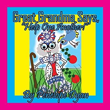 Great Grandma Says, "Help One Another!"