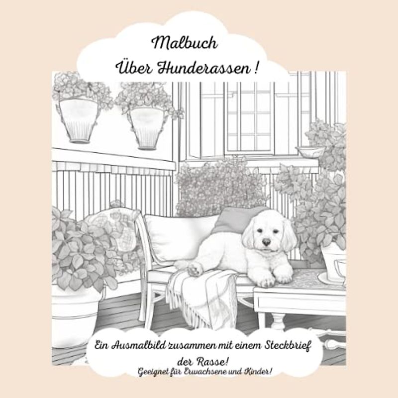 Mein Malbuch über Hunderassen - stundenlanges Ausmalen und Entdecken: Detaillierte Beschreibungen für jede Rasse, Anekdoten und interessante Fakten zum Entdecken