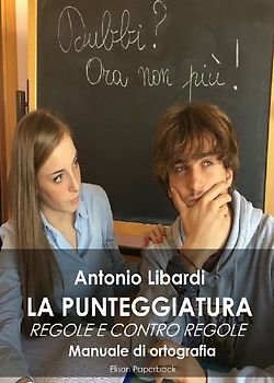 La punteggiatura. Regole e contro regole. Manuale di ortografia