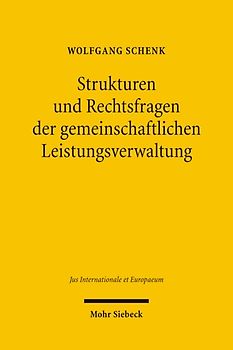 Strukturen und Rechtsfragen der gemeinschaftlichen Leistungsverwaltung
