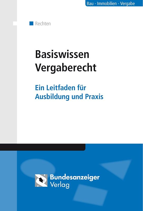 Basiswissen Vergaberecht. Ein Leitfaden für Ausbildung und Praxis