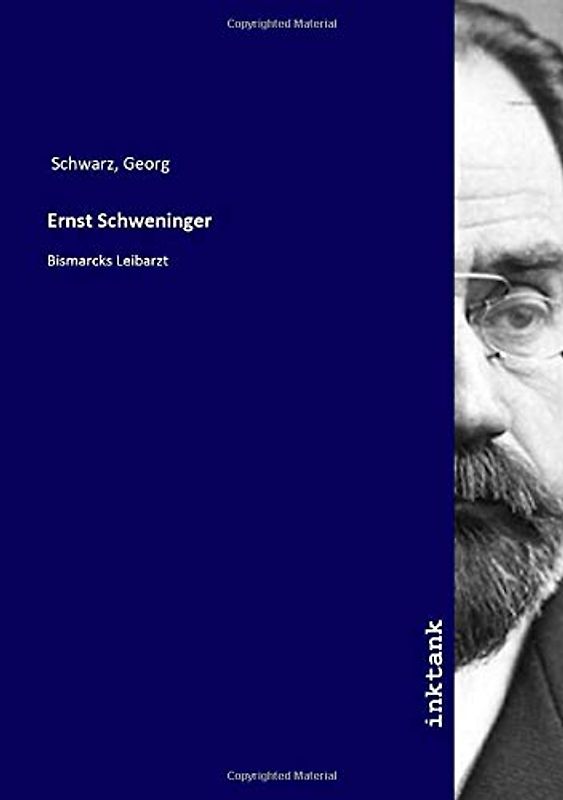 Ernst Schweninger: Bismarcks Leibarzt