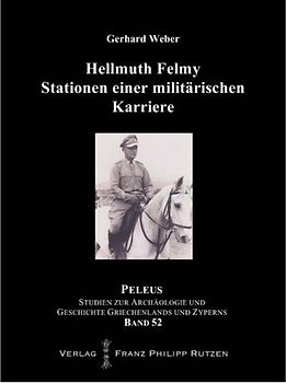 Hellmuth Felmy. Stationen einer militärischen Karriere