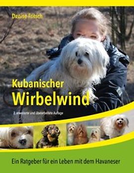 Kubanischer Wirbelwind. Ein Ratgeber für ein Leben mit dem Havaneser