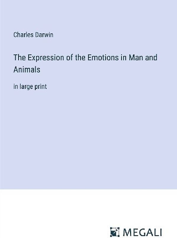 The Expression of the Emotions in Man and Animals