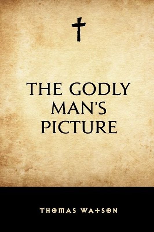 The Godly Man’s Picture