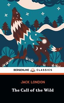 The Call of the Wild: A Classic Tale of Adventure and Survival (Annotated)