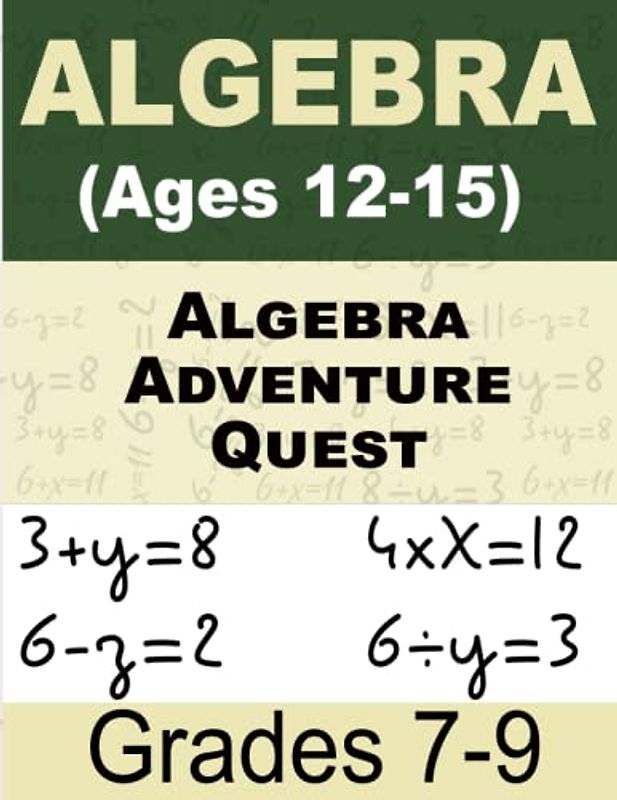 Algebra Adventure Quest Math For Kids: Workbook for Beginners Ages 12-15