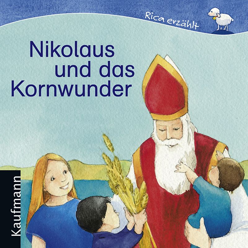 Nikolaus und das Kornwunder. Rica erzählt