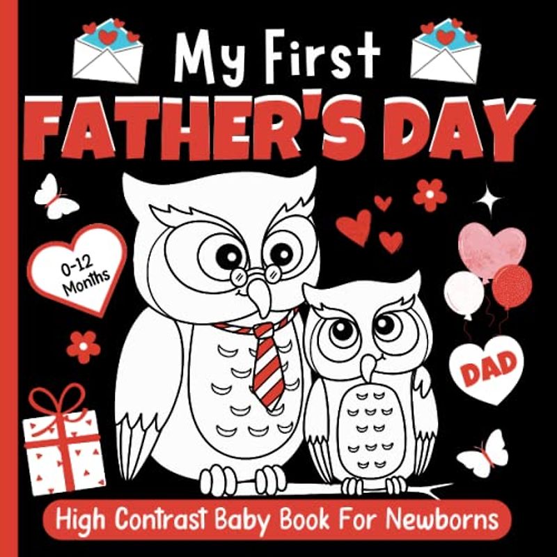 My First Father's Day High Contrast Baby Book For Newborns - 0-12 Months: Black and White Pictures For My 1st FATHER'S DAY Themed Images to Develop ... ... Gift - High Contrast Baby Books for Infants.