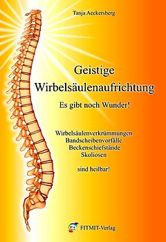 Geistige Wirbelsäulenaufrichtung - Es gibt noch Wunder!