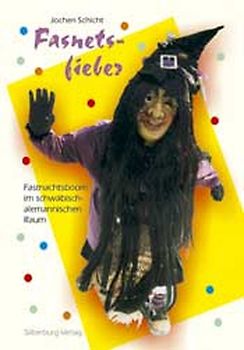 Fasnetsfieber. Fasnachtsboom im schwäbisch-alemannischen Raum