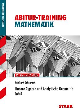 STARK Abitur-Training FOS/BOS - Mathematik Lin. Algebra u. Analyt. Geometrie Technik