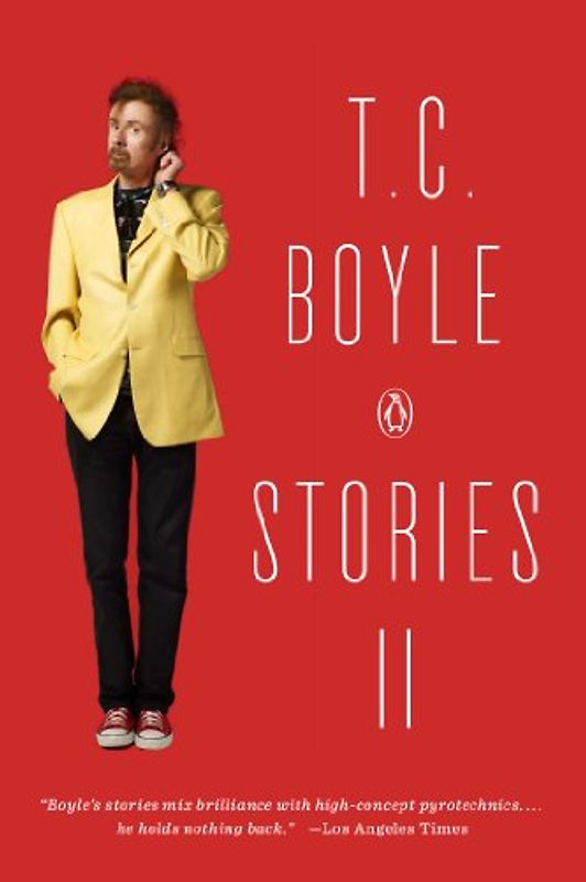T.C. Boyle Stories II: The Collected Stories of T. Coraghessan Boyle, Volume II - Boyle, T.C.
