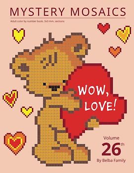MYSTERY MOSAICS. WOW, LOVE! Adult color by number book, 3х3 mm. sections: Volume 26th By Belba Family.