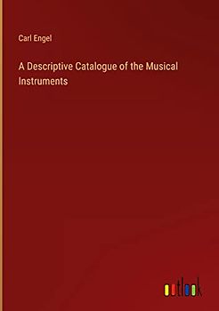 A Descriptive Catalogue of the Musical Instruments