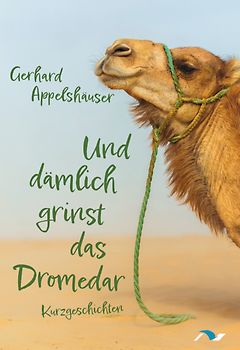 Und dämlich grinst das Dromedar