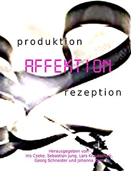 produktion – AFFEKTION – rezeption