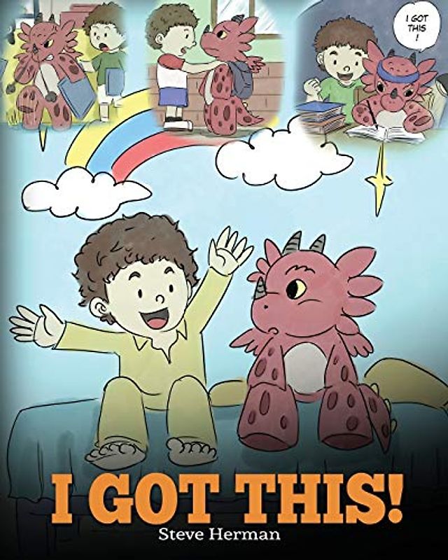 I Got This!: A Dragon Book To Teach Kids That They Can Handle Everything. A Cute Children Story to Give Children Confidence in Handling Difficult Situations. (My Dragon Books, Band 8)