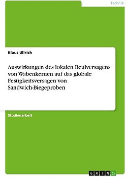 Auswirkungen des lokalen Beulversagens von Wabenkernen auf das globale Festigkeitsversagen von Sandwich-Biegeproben
