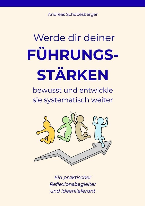 Werde dir deiner Führungsstärken bewusst und entwickle sie systematisch weiter
