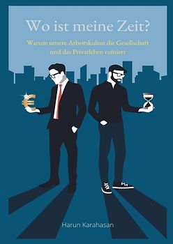 Wo ist meine Zeit? - Ein Sachbuch, das unsere Leistungsgesellschaft hinterfragt. Unsere Arbeit schadet das Privatleben am meisten, weil es zu viel Zeit abverlangt
