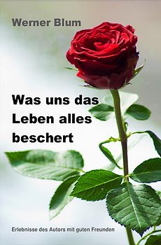 Geschichten von Werner Blum / Band 2 - Was uns das Leben alles beschert
