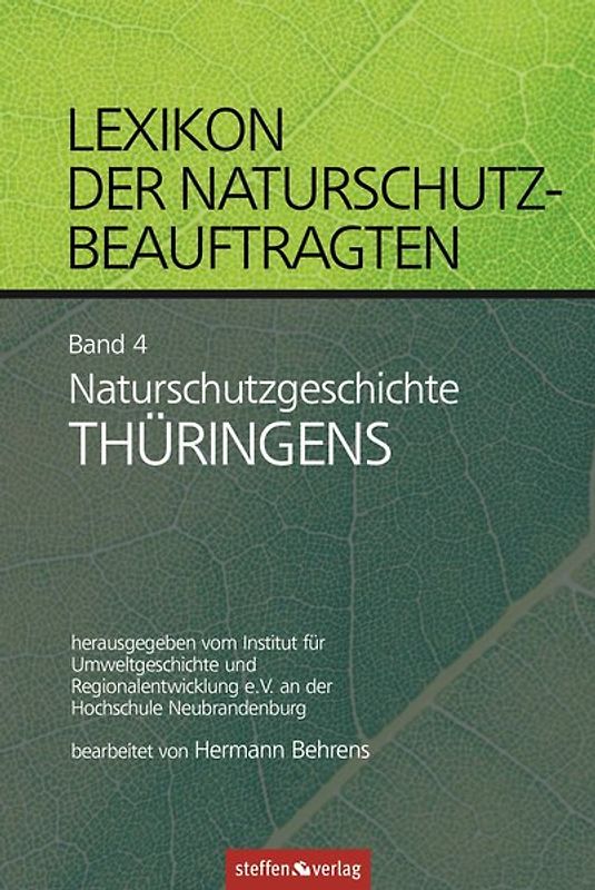 Lexikon der Naturschutzbeauftragten - Band 4: Naturschutzgeschichte Thüringens