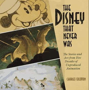 The DISNEY THAT NEVER WAS