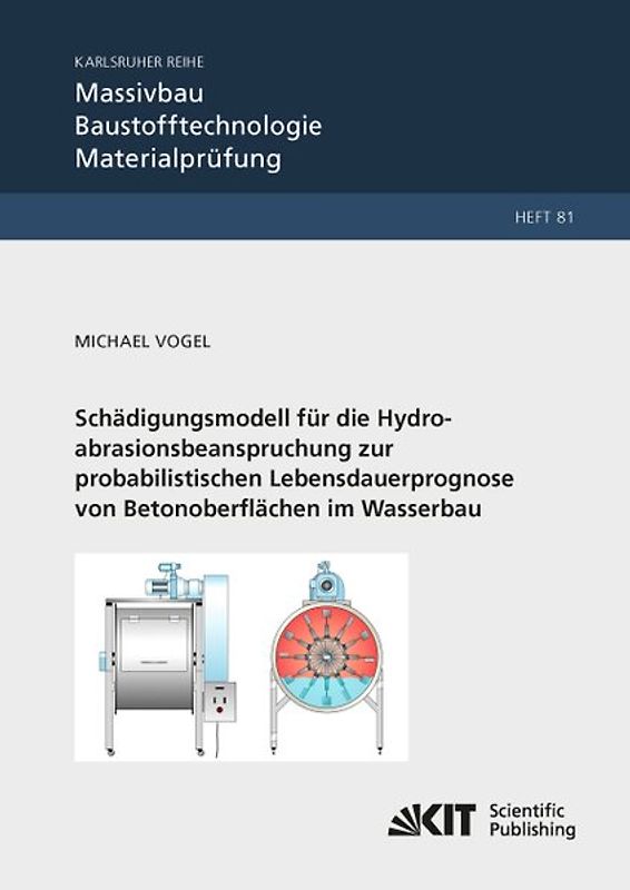 Schädigungsmodell für die Hydroabrasionsbeanspruchung zur probabilistischen Lebensdauerprognose von Betonoberflächen im Wasserbau